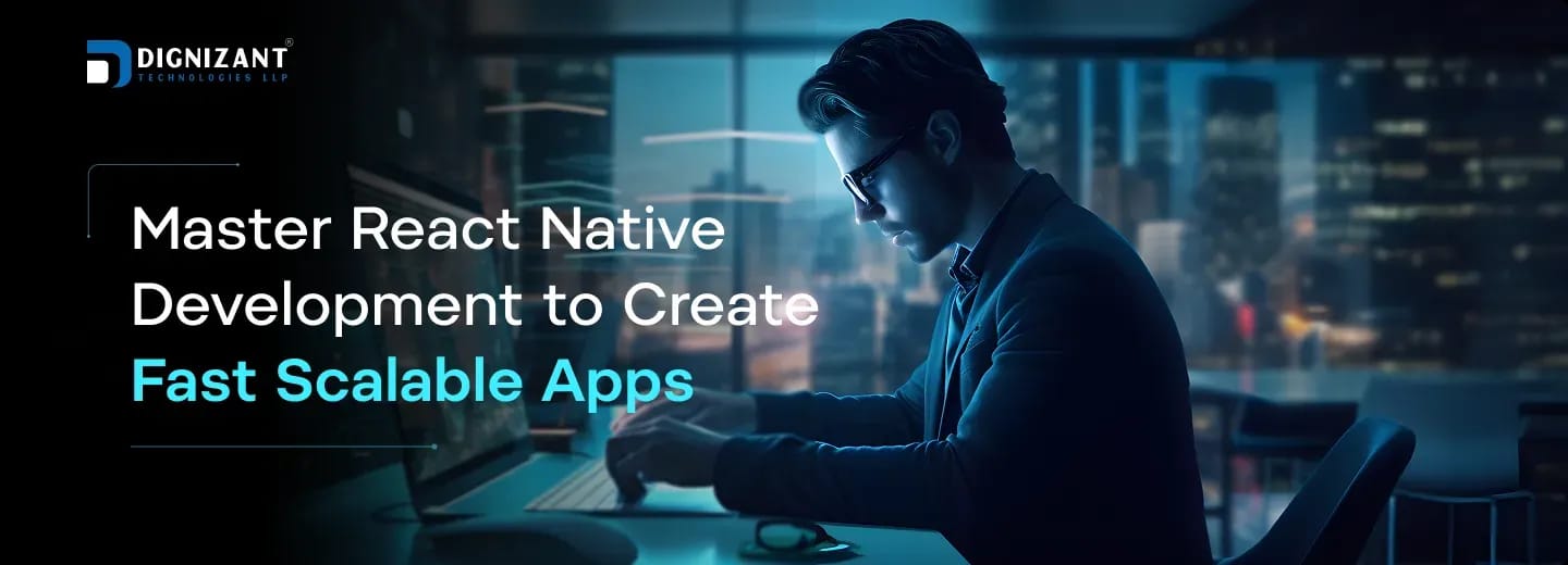Master React Native Development to Create Fast Scalable Apps
