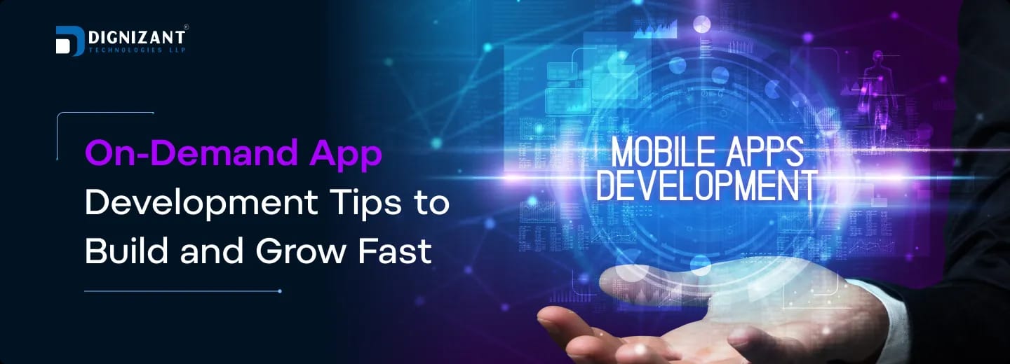 On-Demand App Development Tips to Build and Grow Fast